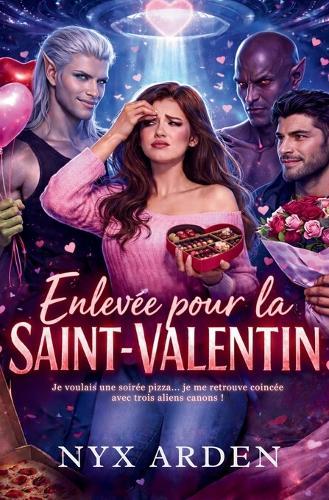 Enlevée pour la Saint-Valentin: Une romance extraterrestre sexy et décalée harem inversé