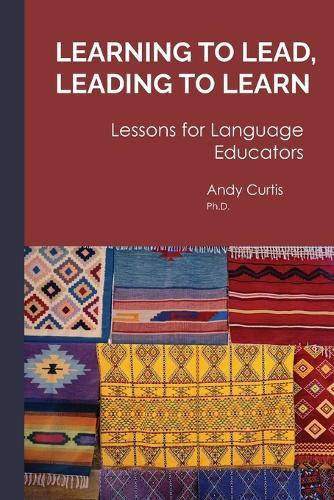 Learning to Lead, Leading to Learn: Lessons for Language Educators
