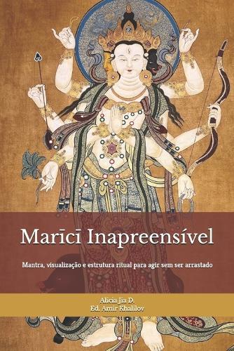 Marīcī Inapreensível: Treino de Proteção, Clareza e Limites para a Vida Moderna: Mantra, visualização e estrutura ritual para agir sem ser arrastado