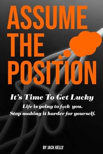 Assume The Position: It's Time To Get Lucky