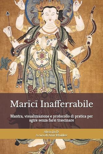 Marīcī Inafferrabile: Addestramento di Protezione, Lucidità e Confini per la Vita Moderna: Mantra, visualizzazione e protocollo di pratica per agire senza farsi trascinare