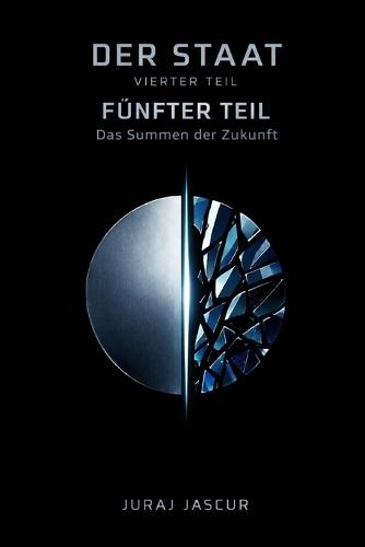 Der Staat - Vierter und Fünfter Teil: Das Summen der Zukunft