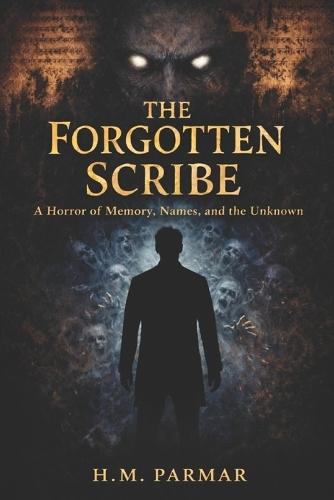 The Forgotten Scribe: A Horror of Memory, Names, and the Unknown