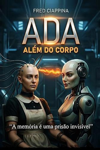 ADA - Além Do Corpo: A memória é uma prisão invisível
