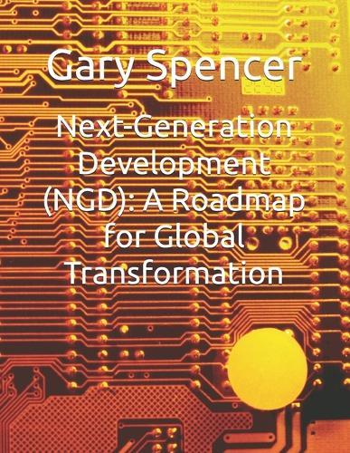 Next-Generation Development (NGD): A Roadmap for Global Transformation
