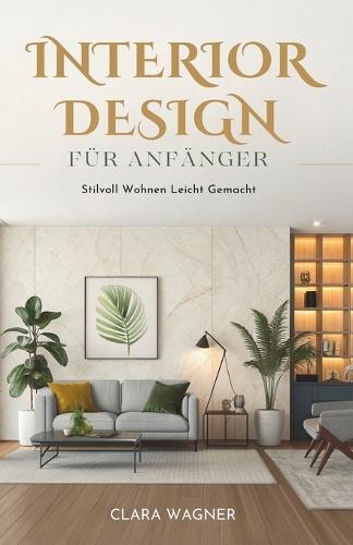 Interior Design Für Anfänger: Stilvoll Wohnen Leicht Gemacht