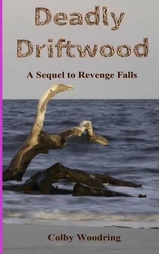 Deadly Driftwood: A Sequel to Revenge Falls