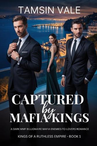 Captured by Mafia Kings: A Dark MMF Billionaire Mafia Enemies-to-Lovers Romance