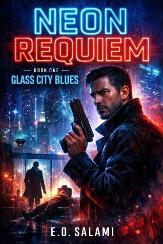 Neon Requiem: Book One: Glass City Blues