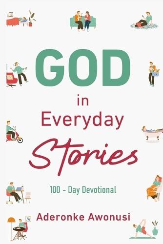 GOD in Everyday Stories: 100 - Day Devotional