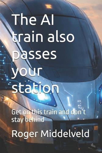 The AI train also passes your station: Get on this train and don't stay behind