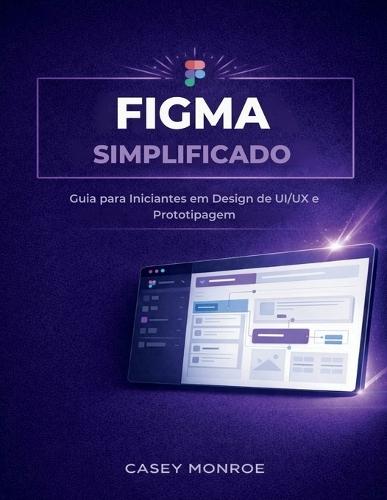 Figma Simplificado: Guia para Iniciantes em Design de UI/UX e Prototipagem