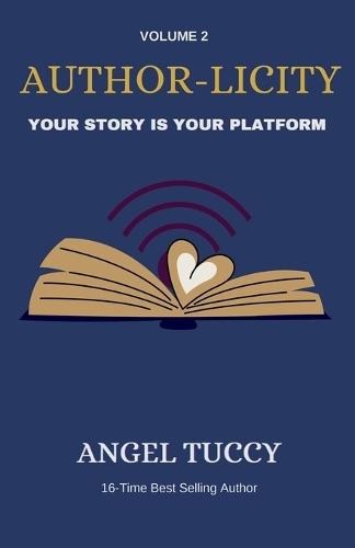 AUTHOR-LICITY, Volume 2: Your Story is Your Platform