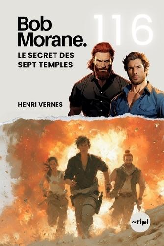 Bob Morane - Le Secret des Sept Temples: Tome 116 - Thriller d'Aventure: Complot Secret sous les Temples Mayas