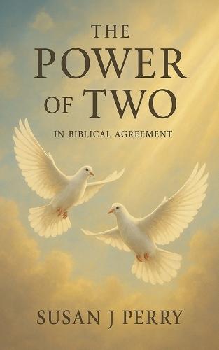 The Power Of TWO: In Biblical Agreement