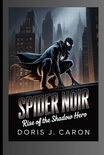 Spider Noir: Rise of the Shadow Hero