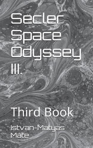 Secler Space Odyssey III.: Third Book