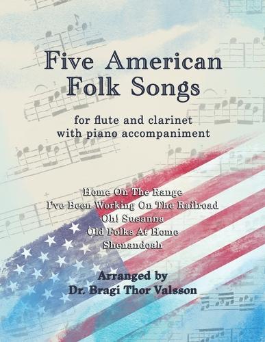 Five American Folk Songs for Flute and Clarinet with Piano accompaniment