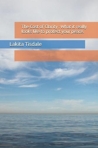 The Cost of Clarity: What it really looks like to protect your peace.