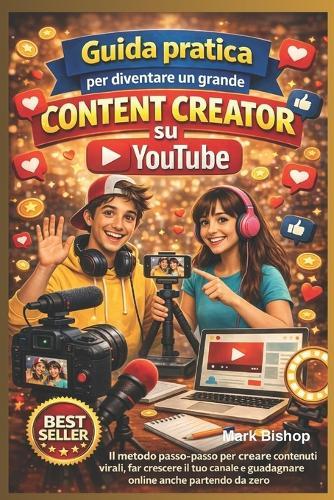 Guida pratica per diventare un grande Content Creator su Youtube