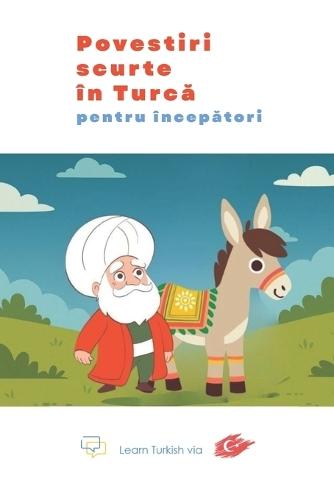 Povestiri scurte în Turcă pentru începători: Învață turca ușor și distractiv!