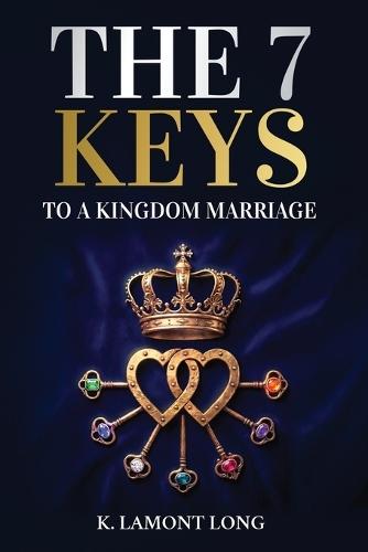 The 7 Keys to a Kingdom Marriage