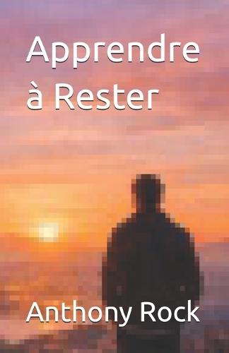 Apprendre à Rester