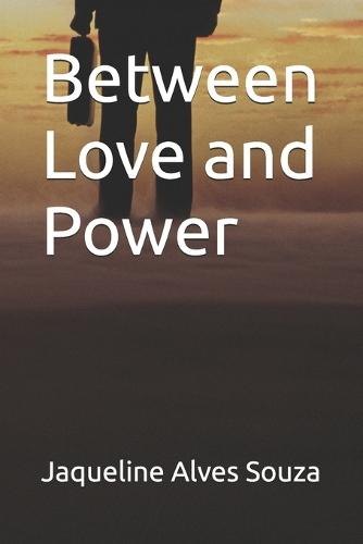 Between Love and Power