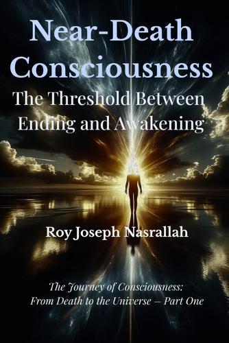 Death and Near-Death Consciousness: The Threshold Between Ending and Awakening