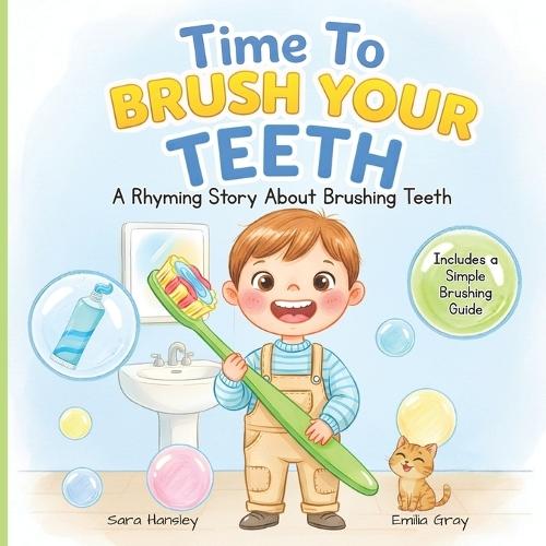 Time to Brush Your Teeth: A Fun Rhyming Picture Book About Brushing Teeth for Toddlers and Preschoolers (Ages 3-7)