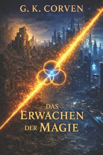 Das Erwachen der Magie: Band 1 von: Als die Welten sich erinnerten - und zerbrachen