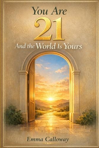 You Are 21 And the World Is Yours