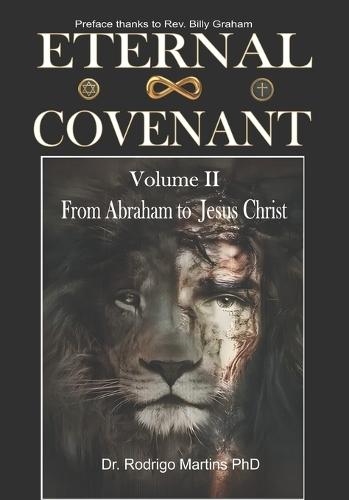 ETERNAL COVENANT Volume II: From Abraham to Jesus Christ