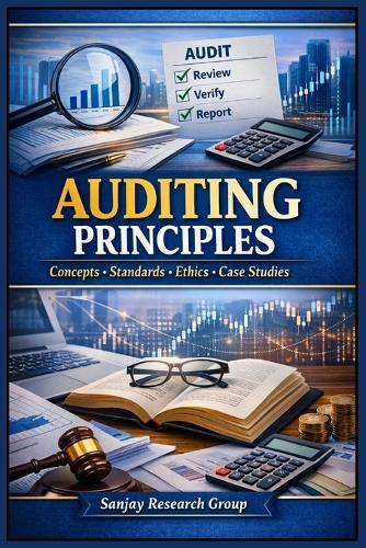 Audit Principles: Concepts, Standards, Ethics, Case Studies