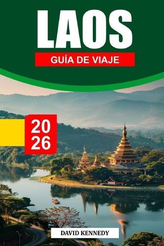 Laos Guía de Viaje 2026: Descubre el Mekong, templos budistas, cascadas y aldeas ocultas con rutas panorámicas y itinerarios de viaje lentos