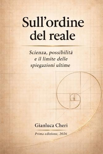 Sull'ordine del reale: Scienza, possibilità e il limite delle spiegazioni ultime