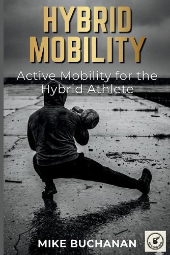 Hybrid Mobility: Active Mobility for the Hybrid Athlete.