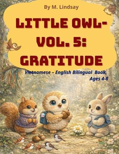 Little Owl - Vol. 5 -Gratitude: Little Owl's World of Wonders Vietnamese - English Bilingual Book, Ages 4 -8