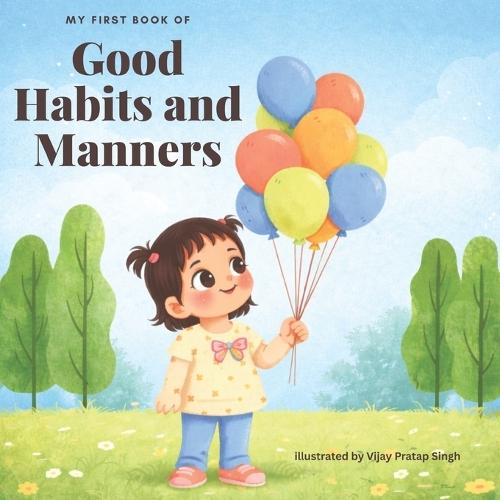 My first book of good habits and manners: Teach your child lasting good habits from the start