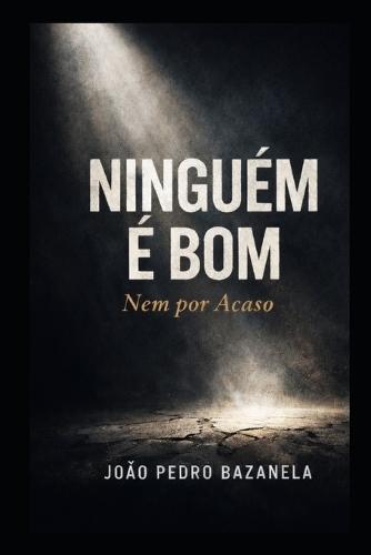 Ninguém é bom - Nem por acaso: - Nem por acaso