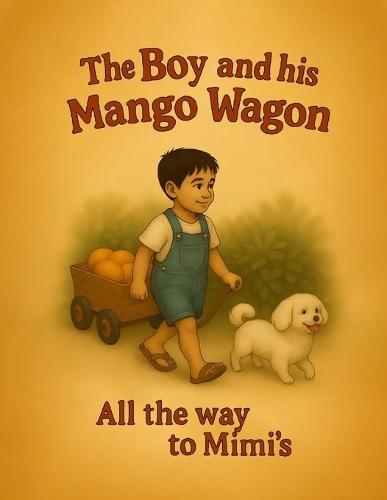The Boy and his Mango Wagon: All The Way to Mimi's