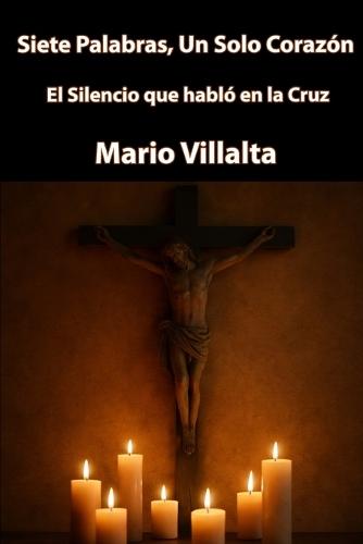 Siete Palabras, un solo Corazón: El Silencio que Habló en la Cruz