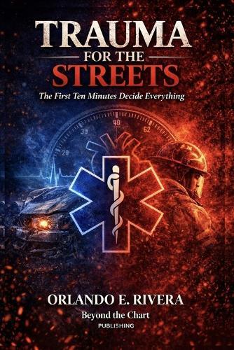 Trauma for the Streets: The First Ten Minutes Decide Everything