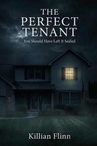 The Perfect Tenant: She Was Never Meant to Leave