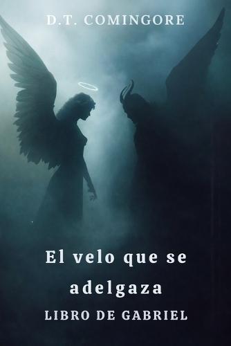 El velo que se adelgaza: El Libro de Gabriel - Un thriller sobrenatural de intrigas corporativas