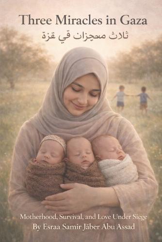 Three Miracles in Gaza: Motherhood, Survival, and Love Under Siege