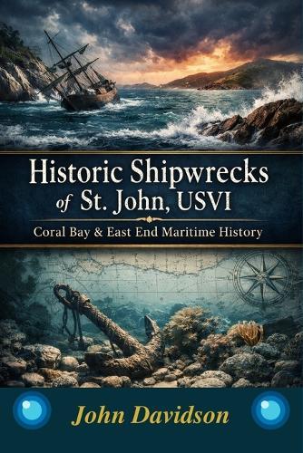 Historic Shipwrecks of St. John USVI: Discover the Adventure