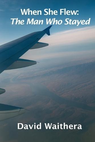 When She Flew: The Man Who Stayed