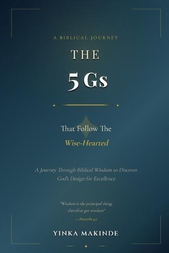 The 5 Gs That Follow The Wise-Hearted