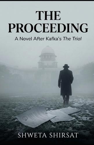 The Proceeding: A Kafkaesque Thriller Set in Modern India
